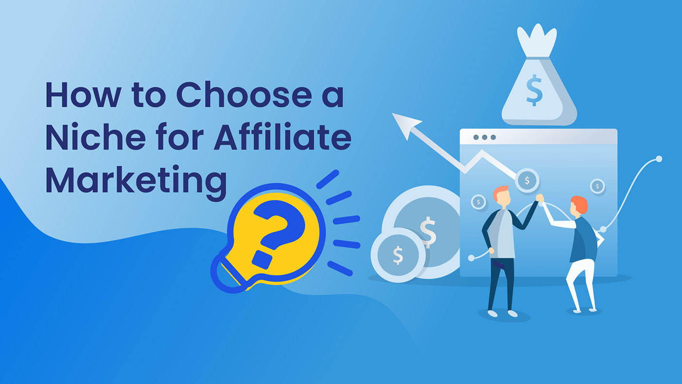 Tips on How to Choose a Niche for Affiliate Marketing Success